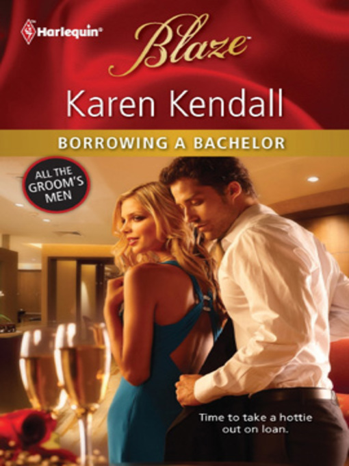 Title details for Borrowing a Bachelor by Karen Kendall - Available